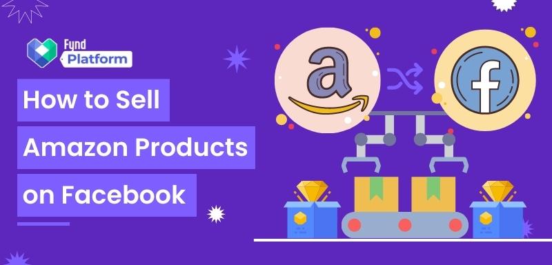 How To Sell Amazon Products On Facebook Complete Guide 
